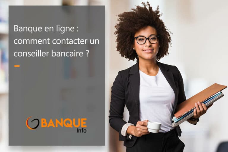 Comment contacter un conseiller bancaire dans une banque en ligne