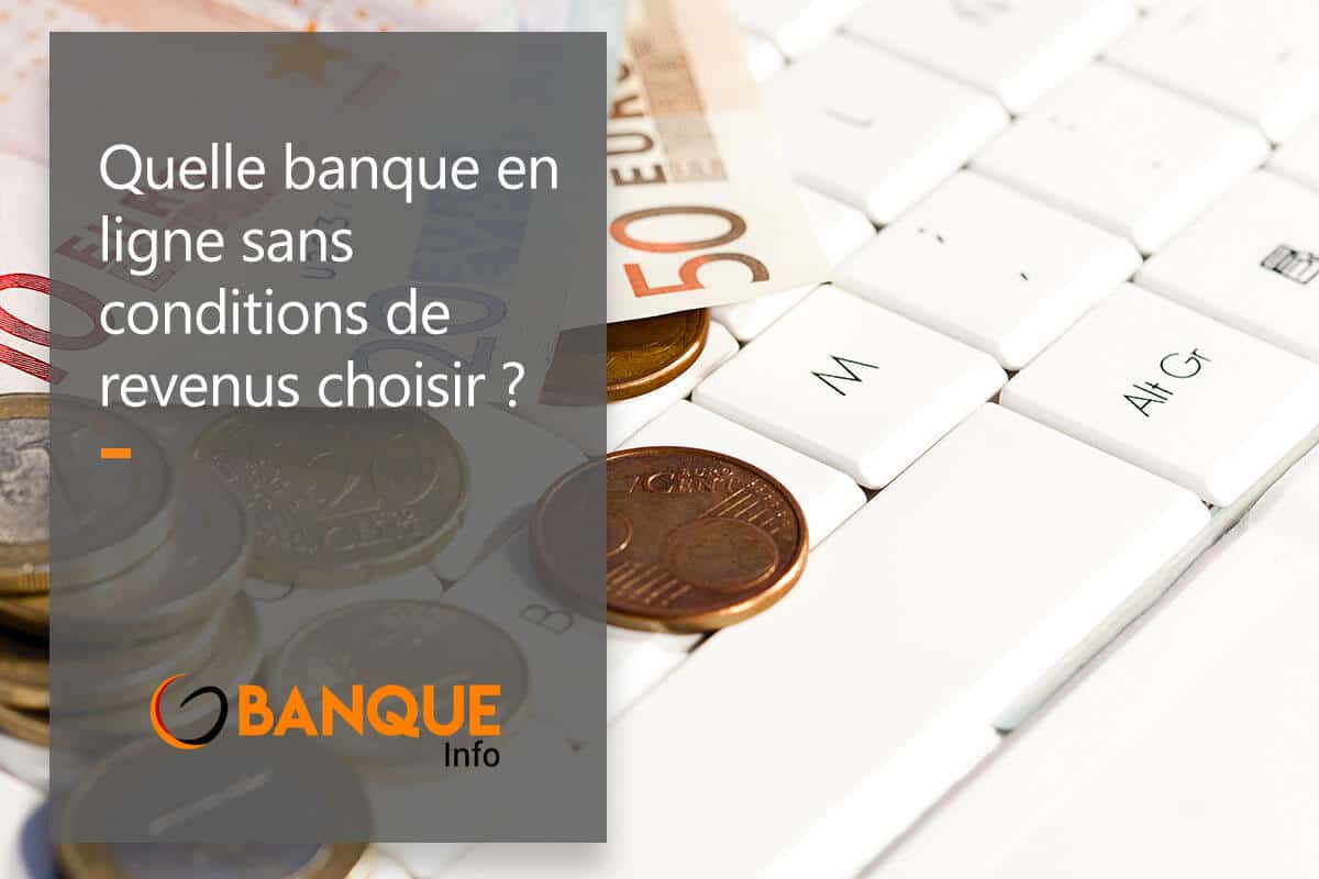 banque en ligne sans condition de revenus